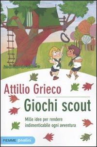 Giochi scout. Mille idee per rendere indimenticabile ogni avventura - Attilio Grieco - 2