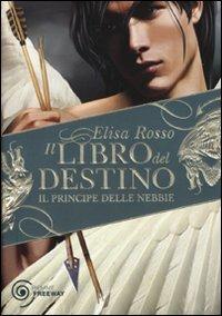 Il principe delle nebbie. Il libro del destino - Elisa Rosso - copertina