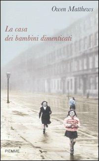 La casa dei bambini dimenticati - Owen Matthews - copertina