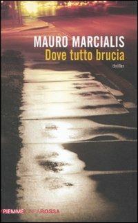 Dove tutto brucia - Mauro Marcialis - copertina