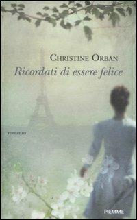 Ricordati di essere felice - Christine Orban - copertina