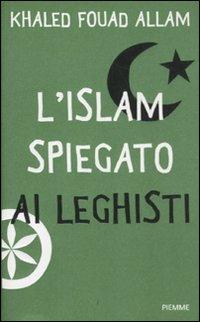 L' Islam spiegato ai leghisti - Khaled F. Allam - copertina