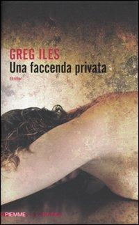 Una faccenda privata - Greg Iles - copertina