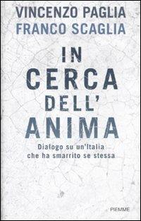 In cerca dell'anima. Dialogo su un'Italia che ha smarrito se stessa - Vincenzo Paglia,Franco Scaglia - copertina