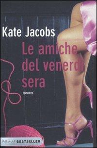 Le amiche del venerdì sera - Kate Jacobs - copertina