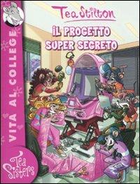 Il progetto super segreto. Ediz. illustrata - Tea Stilton - copertina