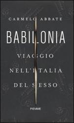 Babilonia. Viaggio nell'Italia del sesso