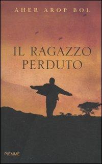 Il ragazzo perduto - Aher Arop Bol - copertina