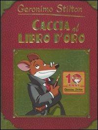 Caccia al libro d'oro. Ediz. illustrata - Geronimo Stilton - copertina