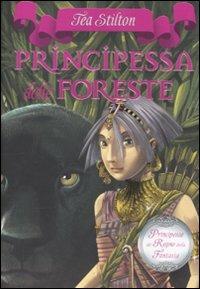Principessa delle foreste. Principesse del regno della fantasia. Vol. 4 - Tea Stilton - copertina