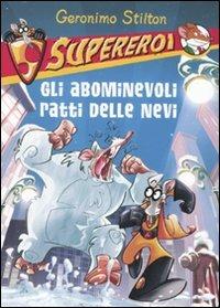 Gli abominevoli ratti delle nevi. Supereroi. Ediz. illustrata - Geronimo Stilton - copertina