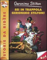 Sei in trappola, Geronimo Stilton! Ediz. illustrata - Geronimo Stilton - copertina