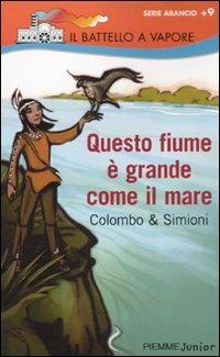 Questo fiume è grande come il mare - Paolo Colombo,Anna Simioni - copertina