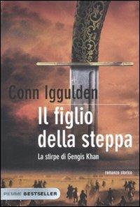 Il figlio della steppa. La stirpe di Gengis Khan - Conn Iggulden - copertina