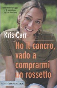Ho il cancro, vado a comprarmi un rossetto - Kris Carr - copertina