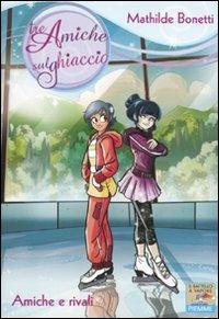 Amiche e rivali. Ediz. illustrata - Mathilde Bonetti - copertina