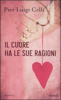 Il cuore ha le sue ragioni - Pier Luigi Celli - copertina