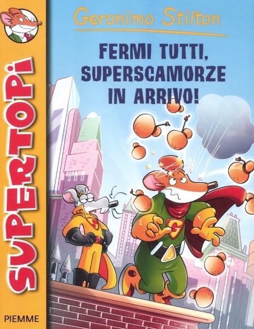 Fermi tutti, superscamorze in arrivo! Ediz. illustrata - Geronimo Stilton - copertina