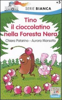 Tino il cioccolatino nella Foresta Nera - Chiara Patarino,Aurora Marsotto - copertina