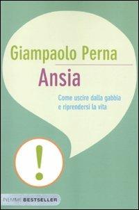 Ansia. Come uscire dalla gabbia e riprendersi la vita - Giampaolo Perna - copertina