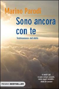 Sono ancora con te. Testimonianze dall'aldilà - Marino Parodi - copertina