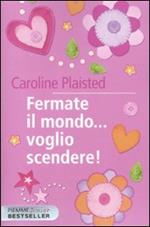 Fermate il mondo... voglio scendere!