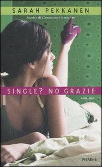 Single? No grazie - Sarah Pekkanen - copertina