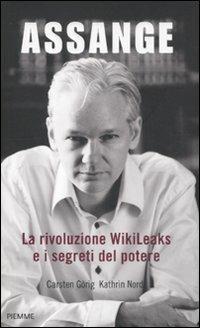 Assange. La rivoluzione WikiLeaks e i segreti del potere - Carsten Görig,Kathrin Nord - 2