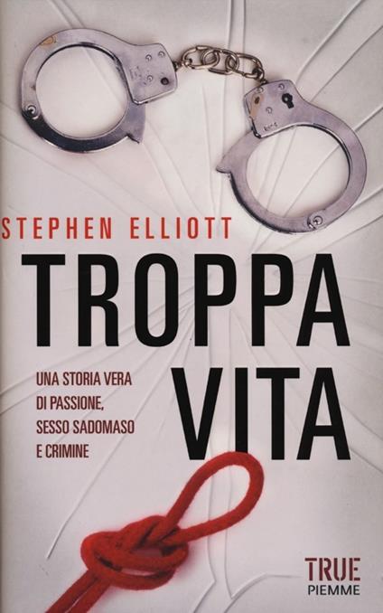 Troppa vita - Stephen Elliott - copertina