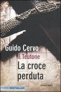 La croce perduta. Il teutone - Guido Cervo - copertina