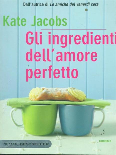 Gli ingredienti dell'amore perfetto - Kate Jacobs - copertina
