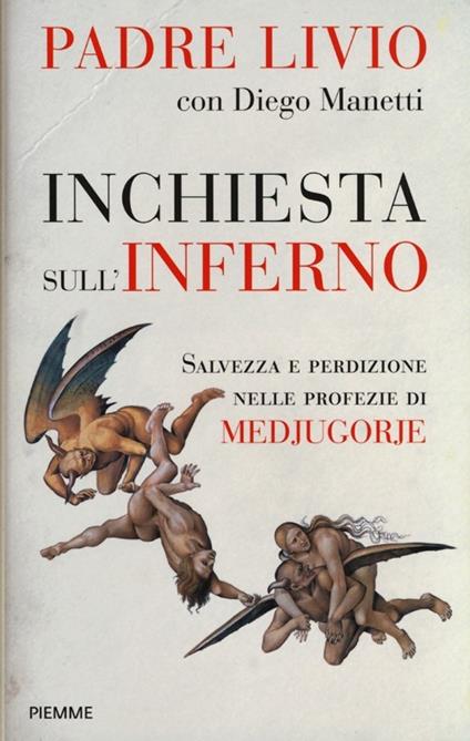 Inchiesta sull'inferno. Salvezza e perdizione nelle profezie di Medjugorje - Livio Fanzaga,Diego Manetti - copertina