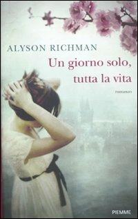 Un giorno solo, tutta la vita - Alyson Richman - copertina