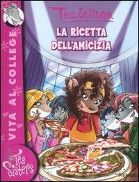 La ricetta dell'amicizia. Ediz. illustrata - Tea Stilton - copertina