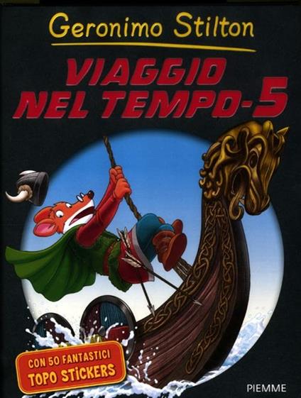 Viaggio nel tempo 5. Ediz. illustrata - Geronimo Stilton - copertina