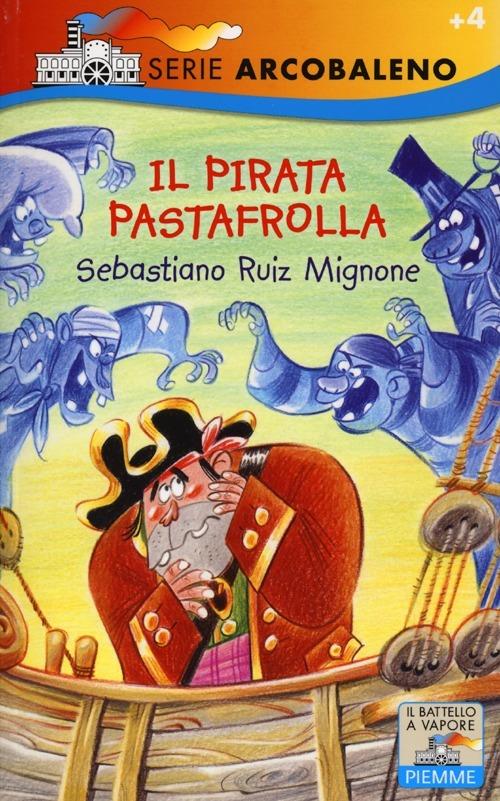 Il pirata Pastafrolla. Ediz. illustrata - Sebastiano Ruiz-Mignone - copertina
