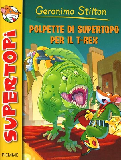 Polpette di supertopo per il T-Rex - Geronimo Stilton - copertina