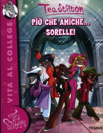 Più che amiche... sorelle! - Tea Stilton - copertina