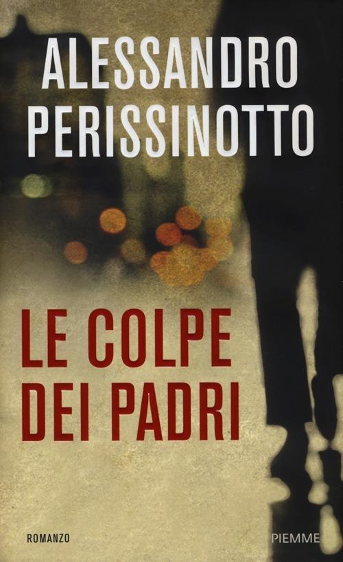Le colpe dei padri - Alessandro Perissinotto - copertina