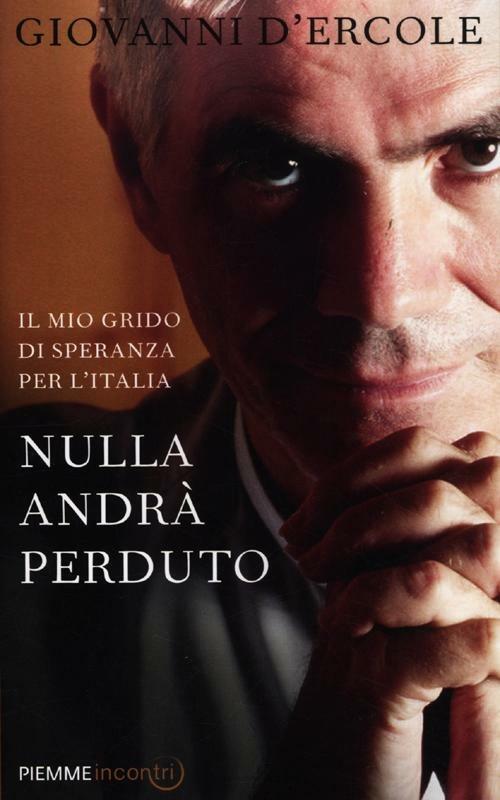 Nulla andrà perduto. Il mio grido di speranza per l'Italia - Giovanni D'Ercole - copertina