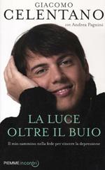 La luce oltre il buio. Il mio cammino nella fede per vincere la depressione