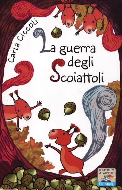 La guerra degli scoiattoli. Ediz. ad alta leggibilità - Carla Ciccoli - copertina