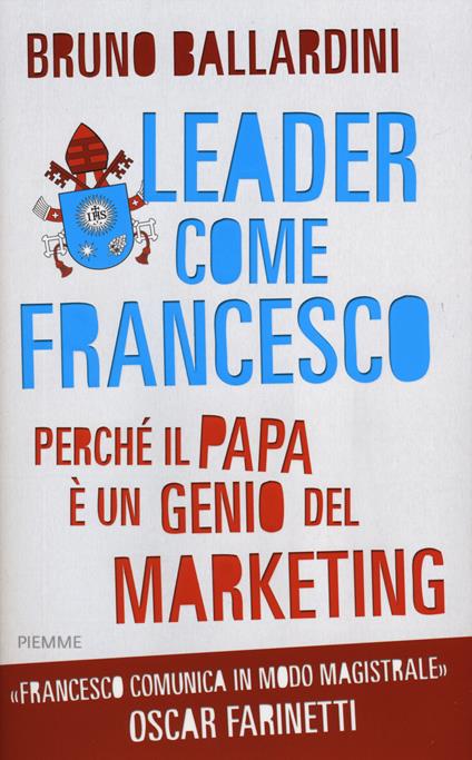 Leader come Francesco. Perché il papa è un genio del marketing - Bruno Ballardini - copertina
