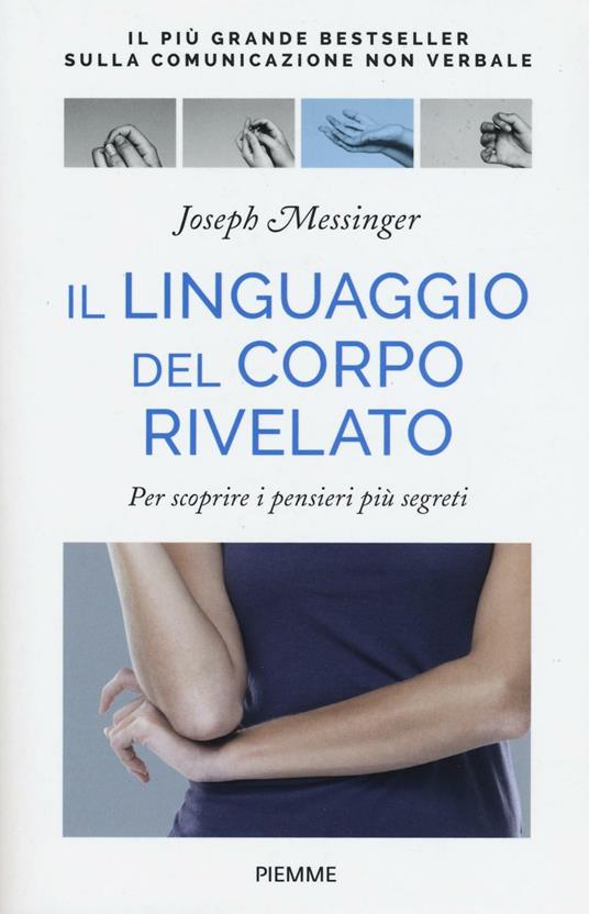 Il linguaggio del corpo rivelato. Per scoprire i pensieri più segreti. Ediz. illustrata - Joseph Messinger - copertina