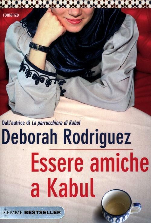 Essere amiche a Kabul - Deborah Rodriguez - copertina