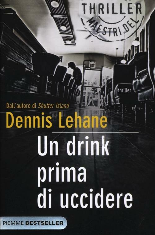 Un drink prima di uccidere - Dennis Lehane - copertina