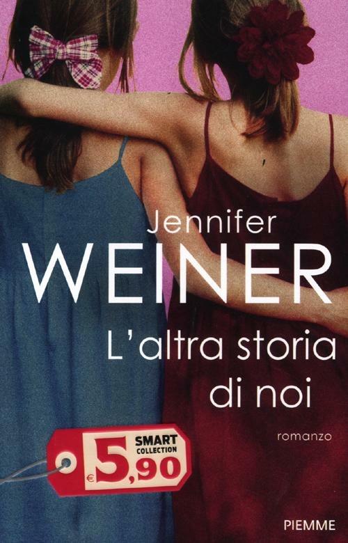 L' altra storia di noi - Jennifer Weiner - copertina