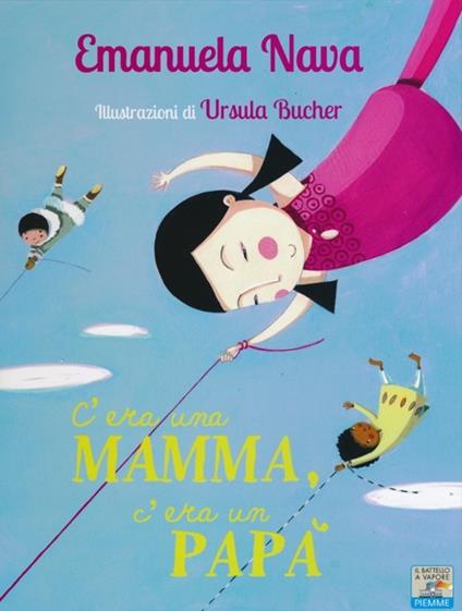 C'era una mamma, c'era un papà.... Ediz. illustrata - Emanuela Nava - copertina
