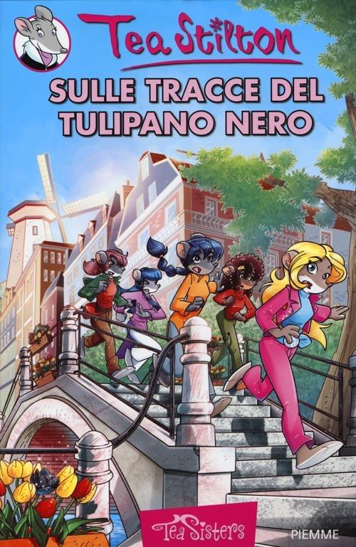 Sulle tracce del Tulipano Nero. Ediz. illustrata - Tea Stilton - copertina