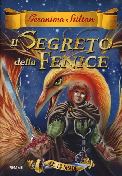 Il segreto della Fenice. Le 13 Spade. Vol. 2 - Geronimo Stilton - copertina